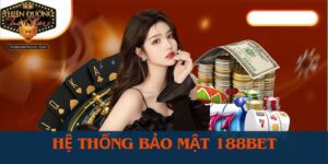 he-thong-bao-mat-188bet-voi-nguoi-choi 