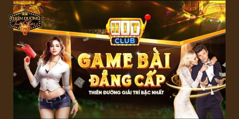 hitclub-noi-uy-tin-va-dang-cap-trong-the-gioi-game-bai