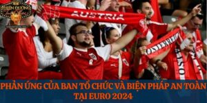 phan-ung-cu-the-cua-ban-to-chuc-va-quan-ly-cdv-tai-euro-2024