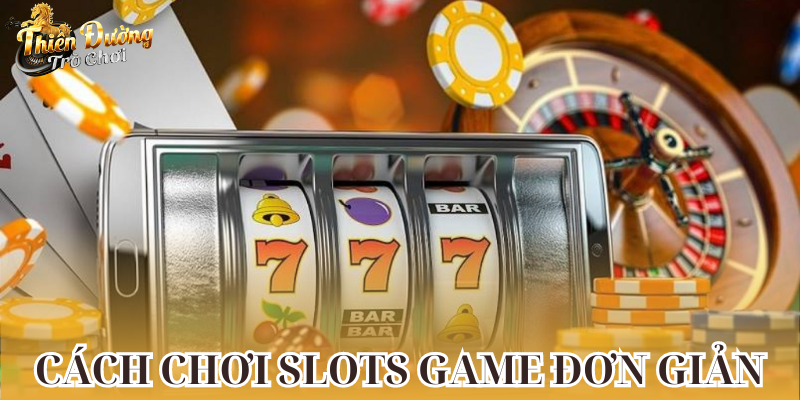 cach-choi-slots-game